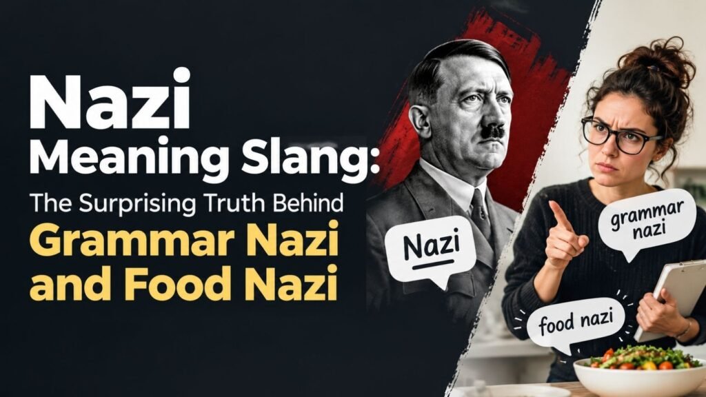 Nazi Meaning Slang: The Surprising Truth Behind Grammar Nazi and Food Nazi