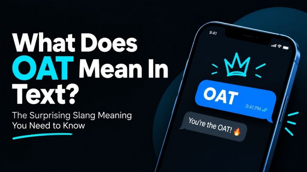 What Does OAT Mean In Text? The Surprising Slang Meaning You Need to Know